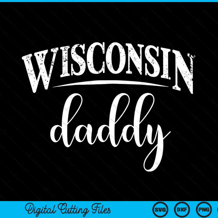 Wisconsin Daddy In Stylish Art SVG PNG Digital Cutting Files