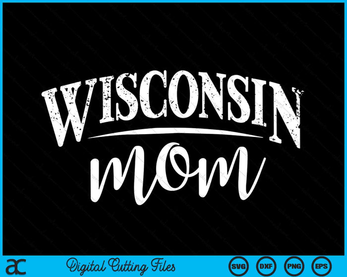 Wisconsin Mom In Stylish Art SVG PNG Digital Cutting Files