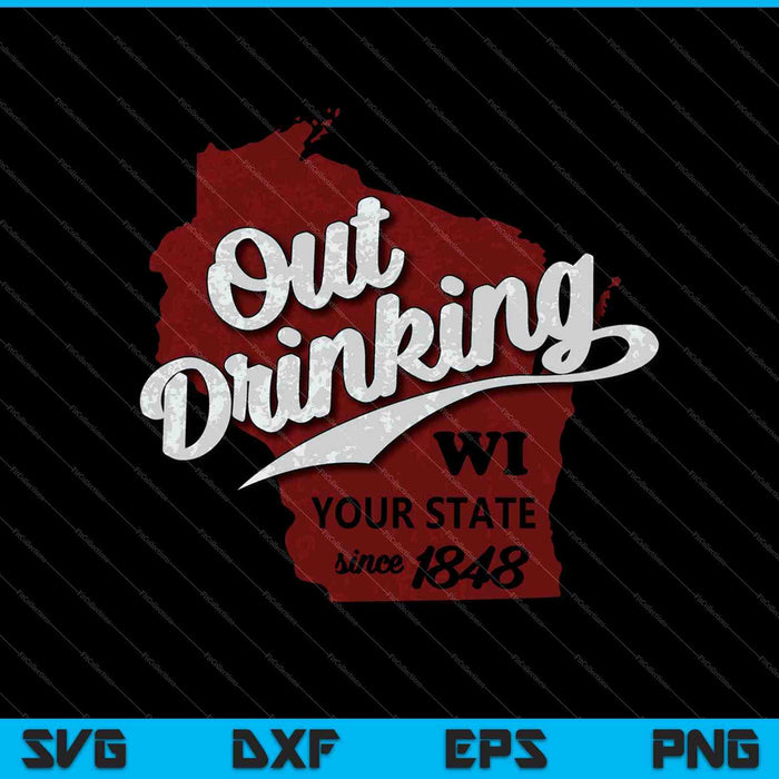 Wisconsin uit het drinken van uw staat 1848 bier cadeau SVG PNG snijden afdrukbare bestanden