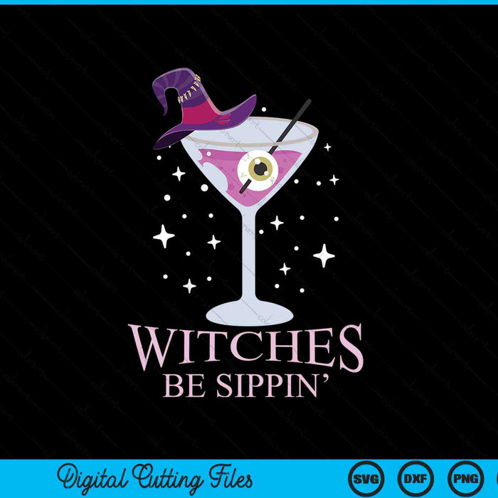 Witches be sippin Halloween drinking SVG cut file