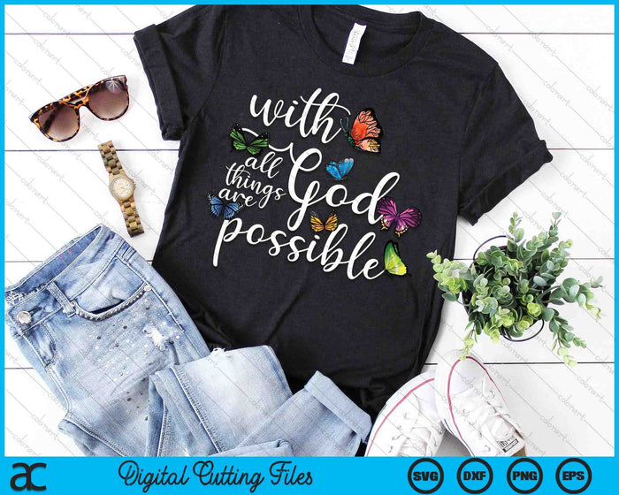 With God All Things Are Possible Religious Butterfly Art SVG PNG Digital Printable Files