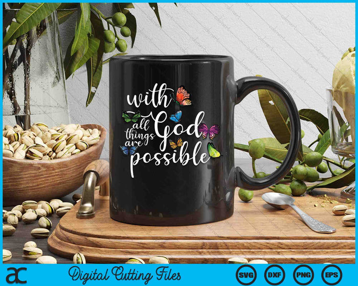 With God All Things Are Possible Religious Butterfly Art SVG PNG Digital Printable Files