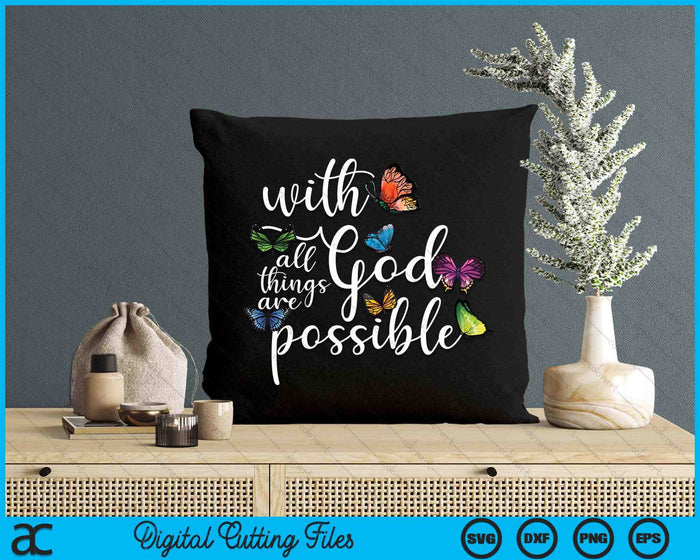 With God All Things Are Possible Religious Butterfly Art SVG PNG Digital Printable Files