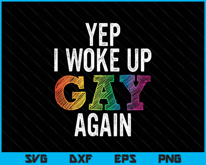 Woke Up Gay - Pride Rainbow Queer Gay Csd Party Lgbtq SVG PNG Digital Printable Files