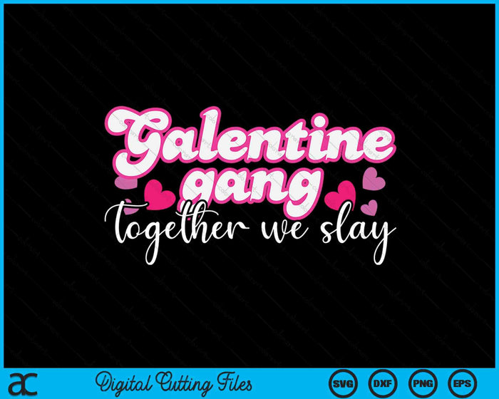 Women Galentine Gang Together We Slay Valentine's Day SVG PNG Digital Printable Files