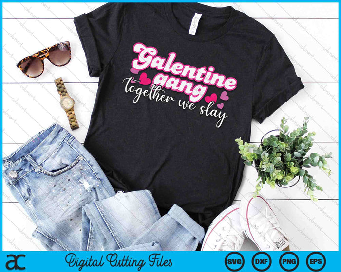 Women Galentine Gang Together We Slay Valentine's Day SVG PNG Digital Printable Files