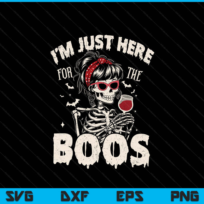 Women Halloween Funny I'm Just Here for The Boos Skeleton SVG PNG Digital Printable Files