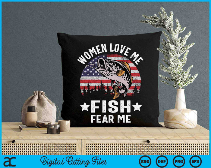 Women Love Me Fish Fear Me Men Vintage Bass Fishing SVG PNG Digital Printable Files