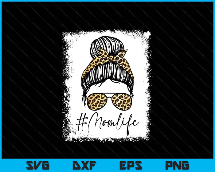 Women Mom Life Bleached Shirt Mom Life Leopard Messy Bun SVG PNG Digital Printable Files