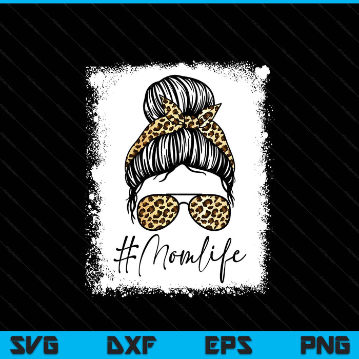 Women Mom Life Bleached Shirt Mom Life Leopard Messy Bun SVG PNG Digital Printable Files