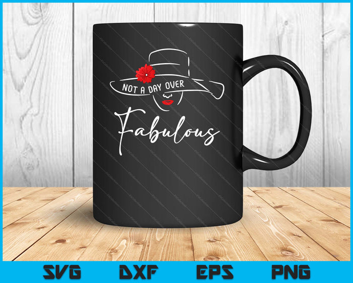 Women Not A Day Over Fabulous Cute Funny Graphic Birthday SVG PNG Digital Printable Files