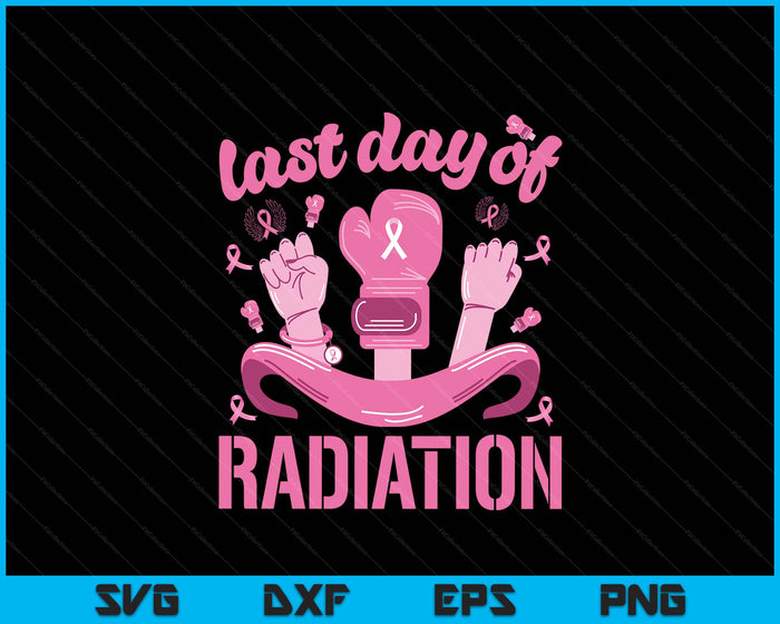 Women Strength Last Day Of Radiation Breast Cancer Survivors SVG PNG Digital Printable Files