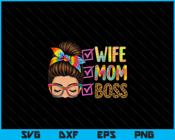 Women Wife Mom Boss Messy Bun Mother's Day SVG PNG Digital Printable Files