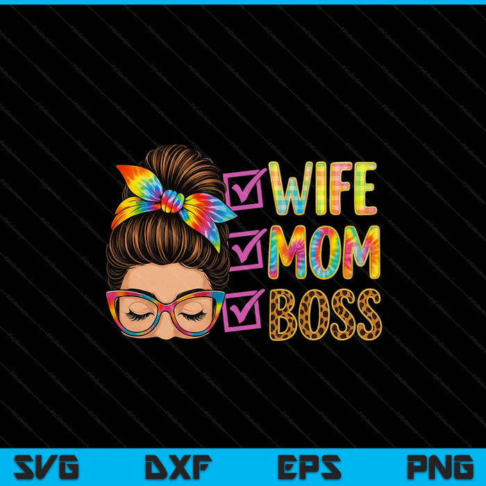 Women Wife Mom Boss Messy Bun Mother's Day SVG PNG Digital Printable Files