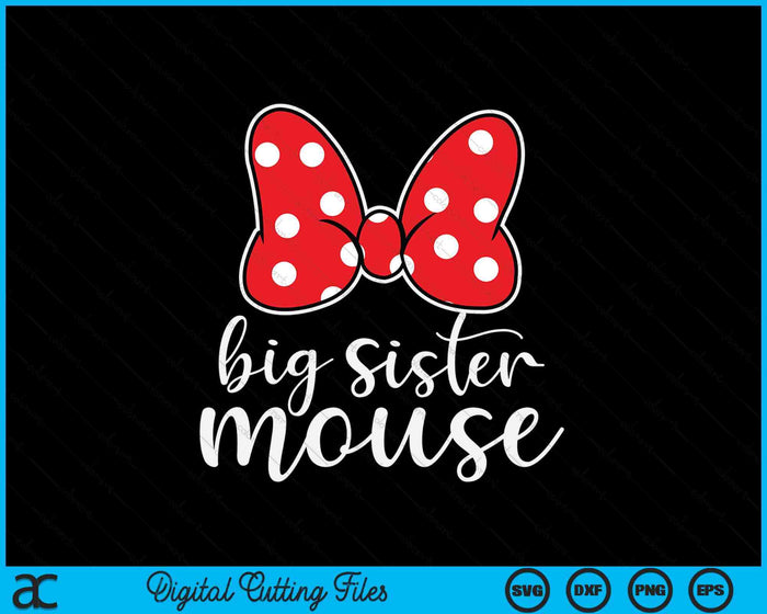 Womens Big Sister Mouse Family Vacation SVG PNG Digital Cutting Files