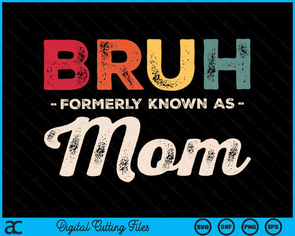 Womens Bruh Formerly Known as Mom Vintage SVG PNG Digital Cutting Files