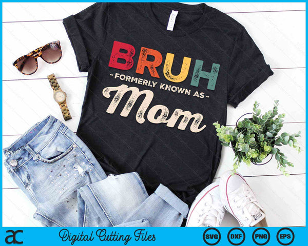 Womens Bruh Formerly Known as Mom Vintage SVG PNG Digital Cutting Files