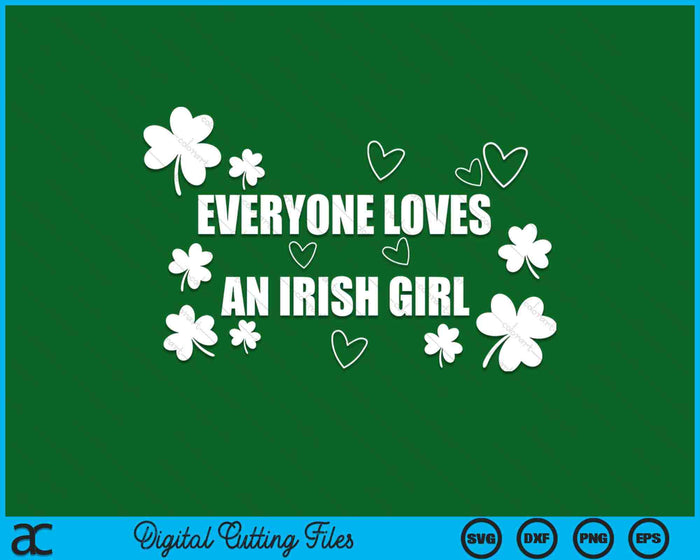 Women's Everyone Loves An Irish Girl Patrick's Day Party Cute SVG PNG Digital Printable Files