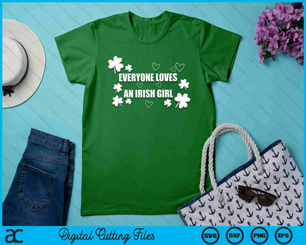 Women's Everyone Loves An Irish Girl Patrick's Day Party Cute SVG PNG Digital Printable Files