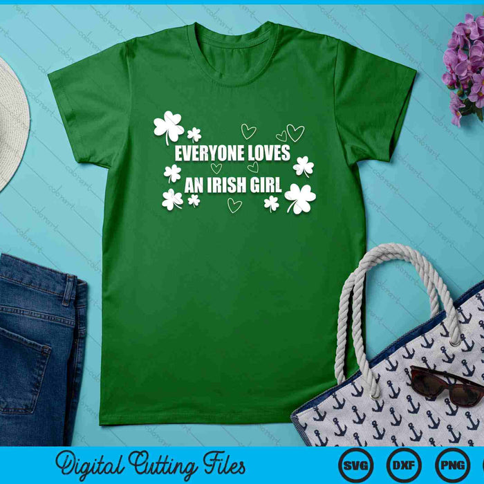 Women's Everyone Loves An Irish Girl Patrick's Day Party Cute SVG PNG Digital Printable Files