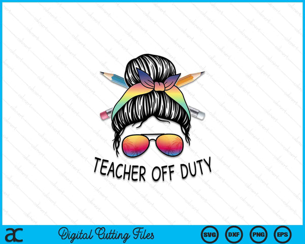 Womens Funny Summer End Teacher Off Duty SVG PNG Cutting Printable Files