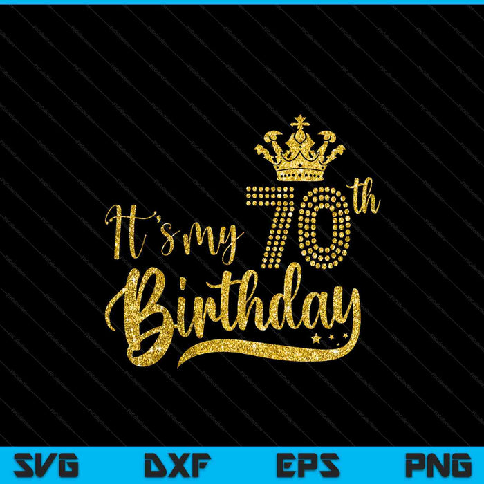 Womens it's my 70th birthday crown 70 yrs old queen SVG cut file