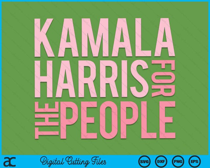 Womens Kamala Harris For The People SVG PNG Digital Cutting Files