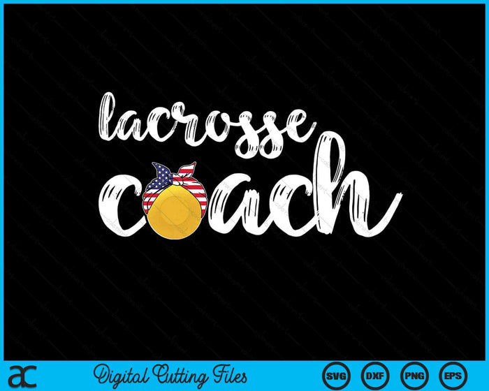 Womens Lacrosse Coach  US Girls Lacrosse Coaches SVG PNG Digital Printable Files