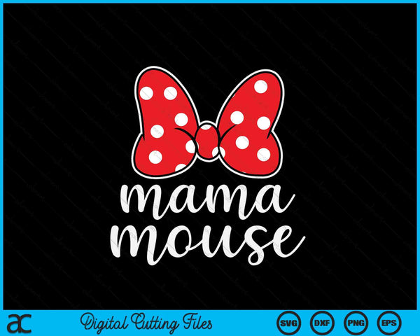 Womens mama mouse family vacation mom SVG PNG cut file for Cricut