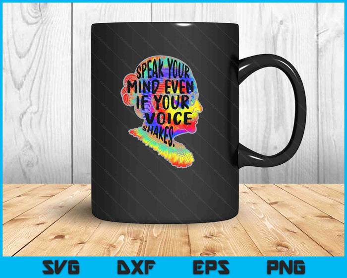 Womens RBG Speak Your Mind Even If Your Voice Shakes Tie Dye SVG PNG Digital Printable Files