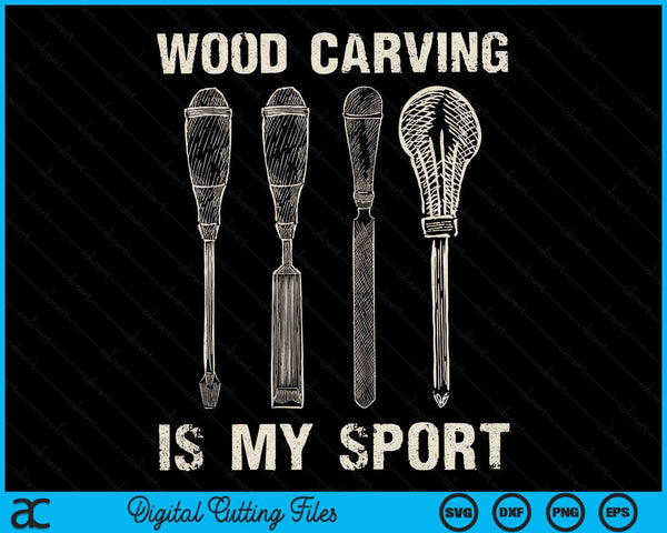 Wood Carving Is Sport Funny Woodworker Dad Humor Wood Carver  SVG PNG Digital Printable Files