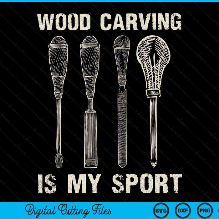 Wood Carving Is Sport Funny Woodworker Dad Humor Wood Carver  SVG PNG Digital Printable Files