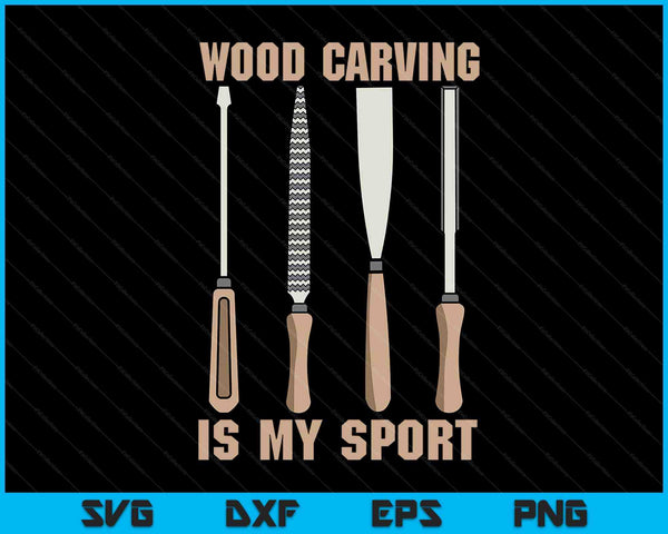 Wood Carving Is Sport Woodworker Dad Humor Wood Carver SVG PNG Digital Cutting Files