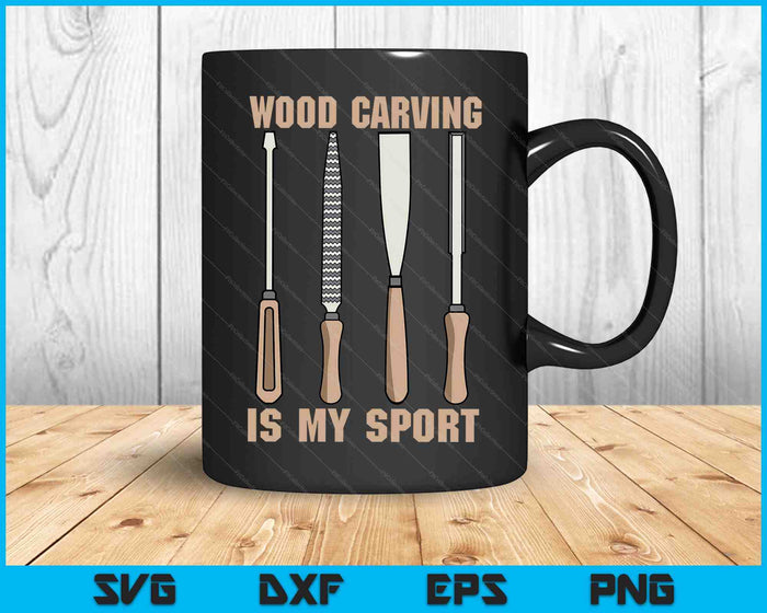 Wood Carving Is Sport Woodworker Dad Humor Wood Carver SVG PNG Digital Cutting Files