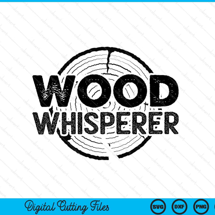 Wood Whisperer Funny Woodworking SVG PNG Digital Cutting Files