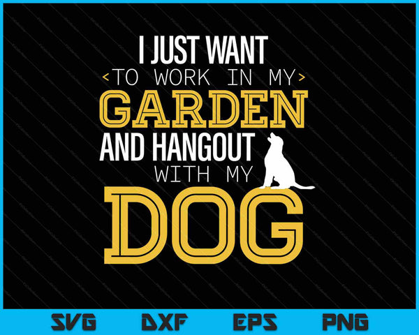 Trabajar en mi jardín y pasar el rato con mi perro mascota divertida SVG PNG cortando archivos imprimibles