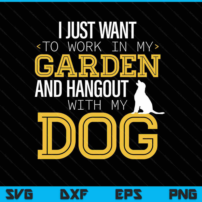Trabajar en mi jardín y pasar el rato con mi perro mascota divertida SVG PNG cortando archivos imprimibles