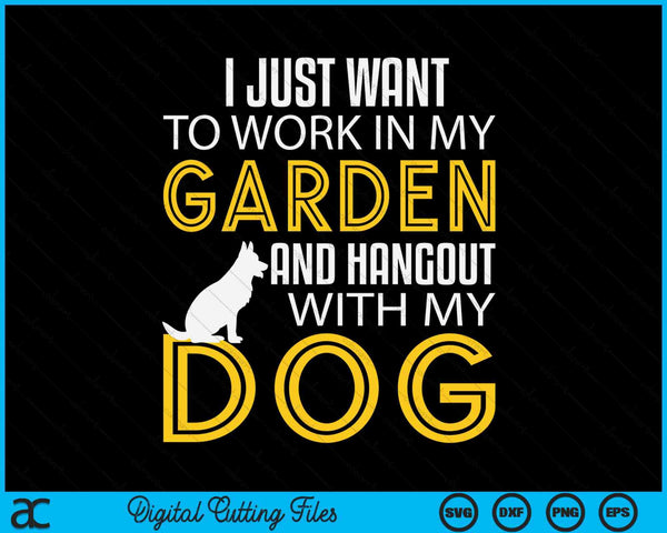 Work In My Garden And Hangout With My Dog Funny Pet SVG PNG Digital Cutting Files