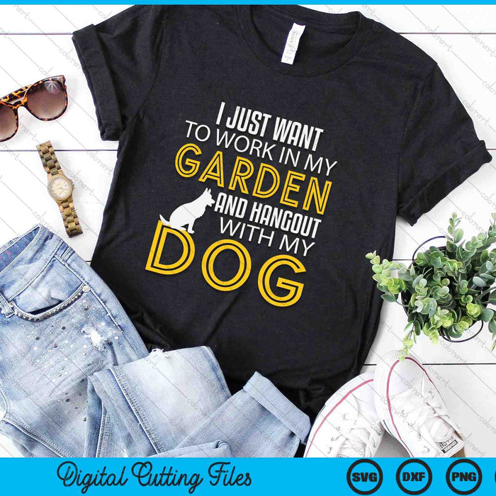 Work In My Garden And Hangout With My Dog Funny Pet SVG PNG Digital Cutting Files