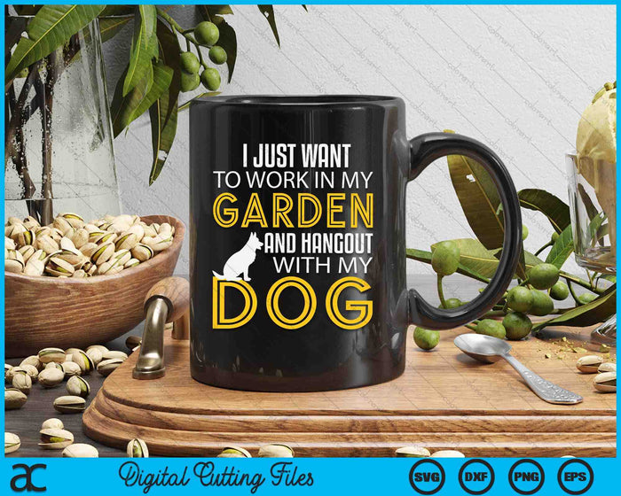 Work In My Garden And Hangout With My Dog Funny Pet SVG PNG Digital Cutting Files