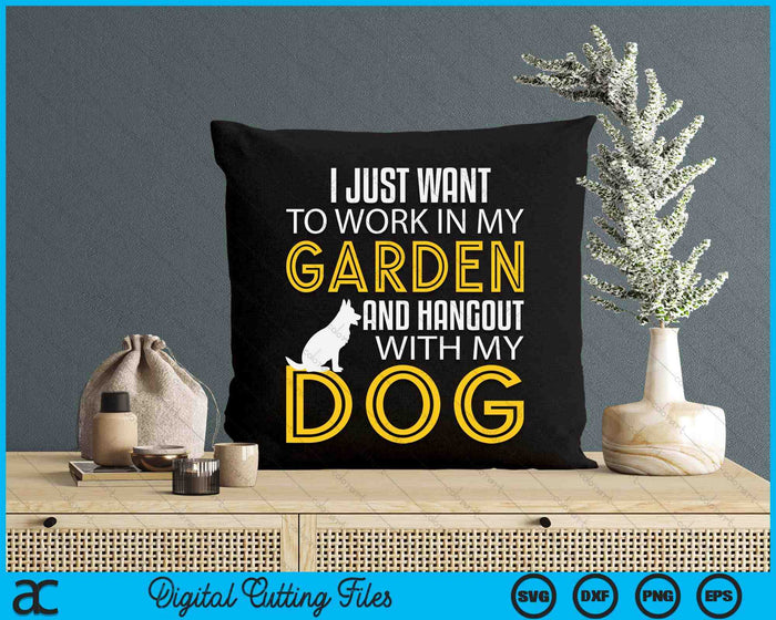 Work In My Garden And Hangout With My Dog Funny Pet SVG PNG Digital Cutting Files