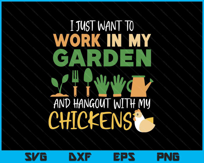 Work In My Garden Hangout With My Chickens Gardening SVG PNG Digital Printable Files