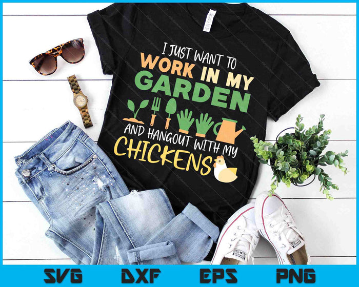 Work In My Garden Hangout With My Chickens Gardening SVG PNG Digital Printable Files