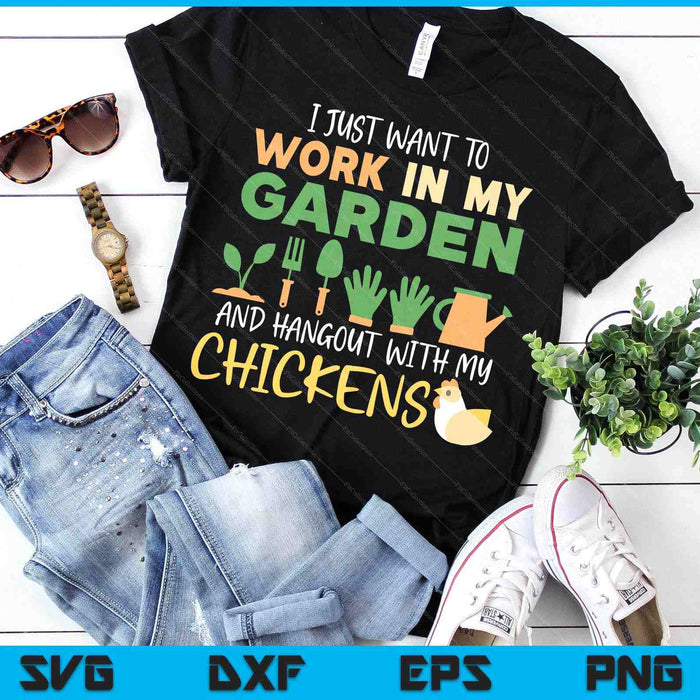 Work In My Garden Hangout With My Chickens Gardening SVG PNG Digital Printable Files