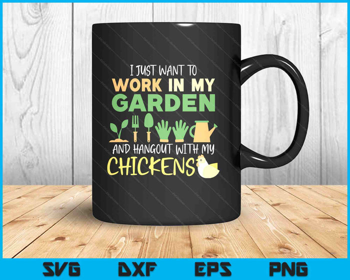 Work In My Garden Hangout With My Chickens Gardening SVG PNG Digital Printable Files