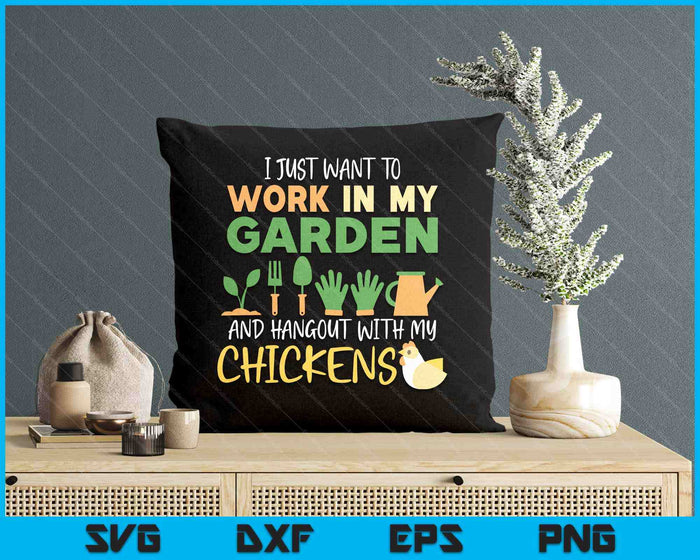 Work In My Garden Hangout With My Chickens Gardening SVG PNG Digital Printable Files