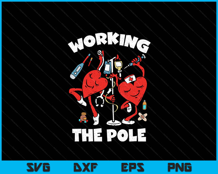 Working The Pole Valentines Day Funny Nurse Wife RN SVG PNG Digital Printable Files