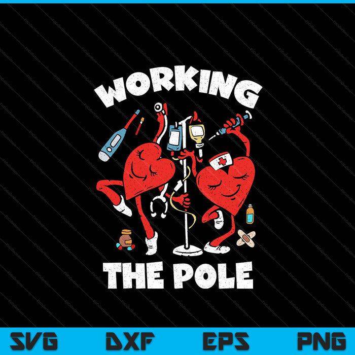 Working The Pole Valentines Day Funny Nurse Wife RN SVG PNG Digital Printable Files