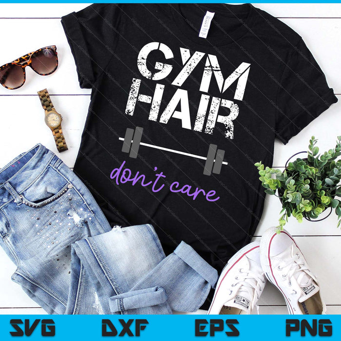 Workout Saying Gym Hair Don't Care Women Fitness Health SVG PNG Digital Printable Files