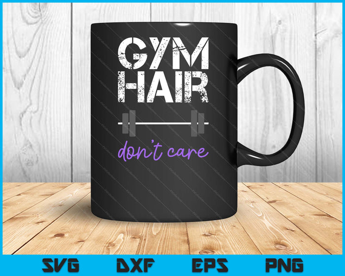 Workout Saying Gym Hair Don't Care Women Fitness Health SVG PNG Digital Printable Files